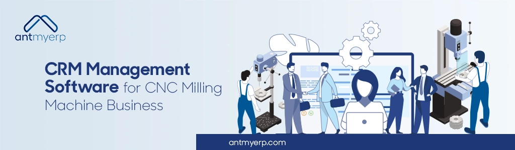 CRM management software for CNC Milling Machine Business
