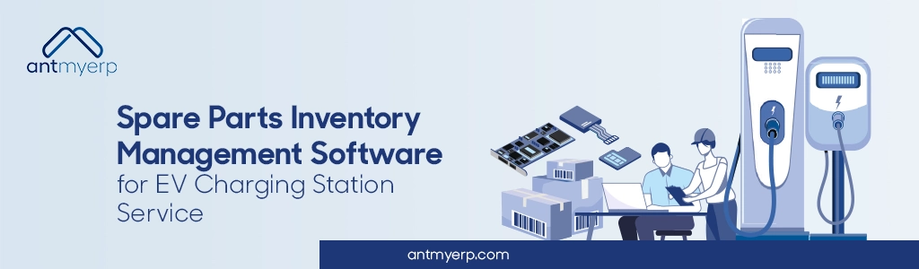 Spare Parts Inventory Management Software for EV Charging Station Service