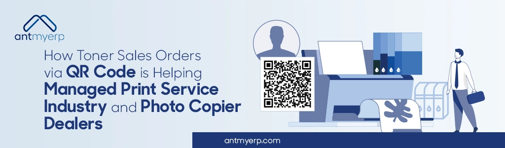 How Toner Sales Orders via QR Codes are Helping Managed Print Service Industry and Photocopier Dealers