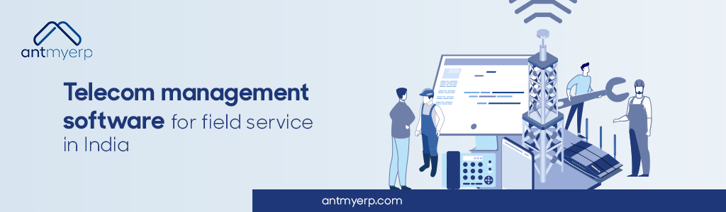Telecom management software for field service in India