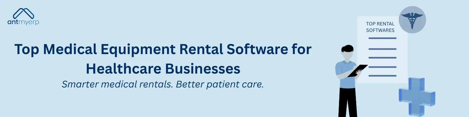 An advertisement for Antmyerp software featuring the title "Top Medical Equipment Rental Software for Healthcare Businesses" with graphics of a man holding a tablet, a list labeled "Top Rental Softwares," a medical caduceus, and a blue cross, all against a light blue background.