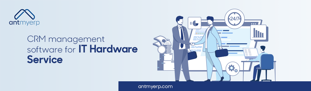 CRM management software for IT Hardware service industry