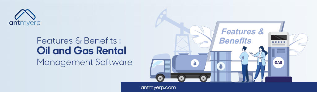 Image describes key features and benefits of Oil and Gas Rental Management Software