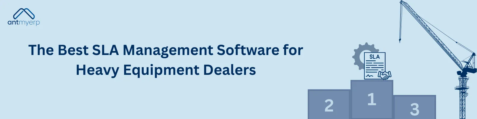 A banner promoting "The Best SLA Management Software for Heavy Equipment Dealers." It features a blueprint-style image of a crane on the right, and the antmyerp logo at the top left.