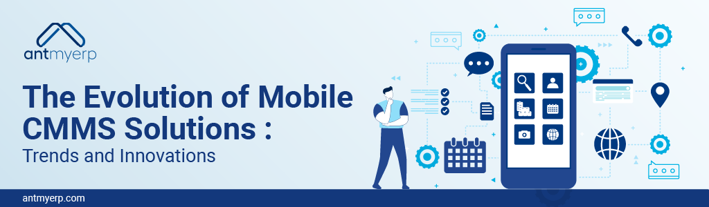 The Evolution of Mobile CMMS Solutions: Trends and Innovations