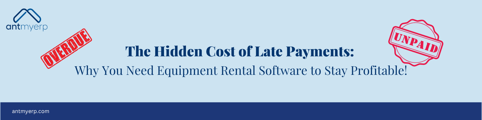 Hidden Cost of Late Payments: Equipment Rental Software Matters