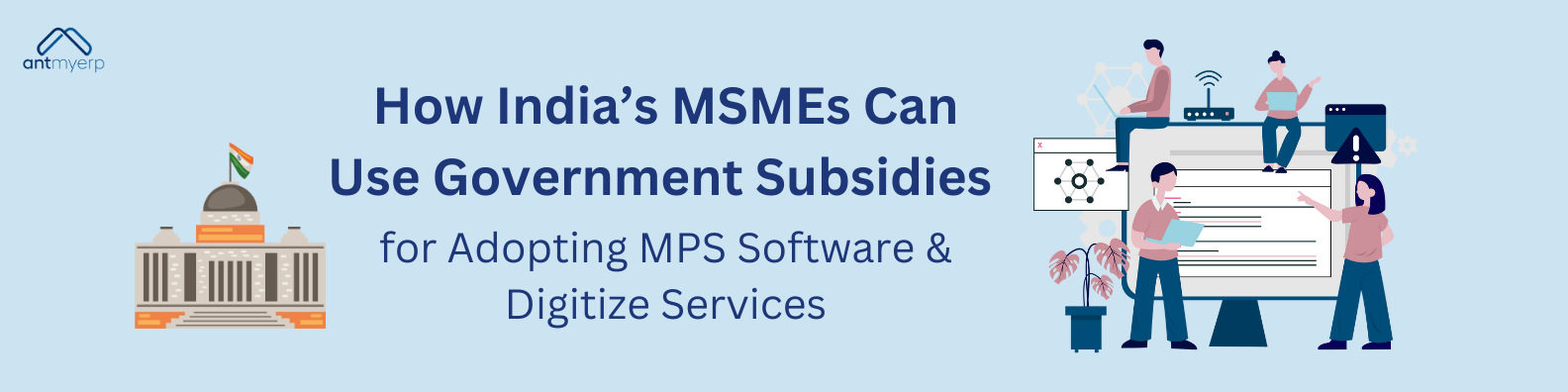 How India’s MSMEs can use government subsidies for adopting MPS software and digitizing services with ERP.