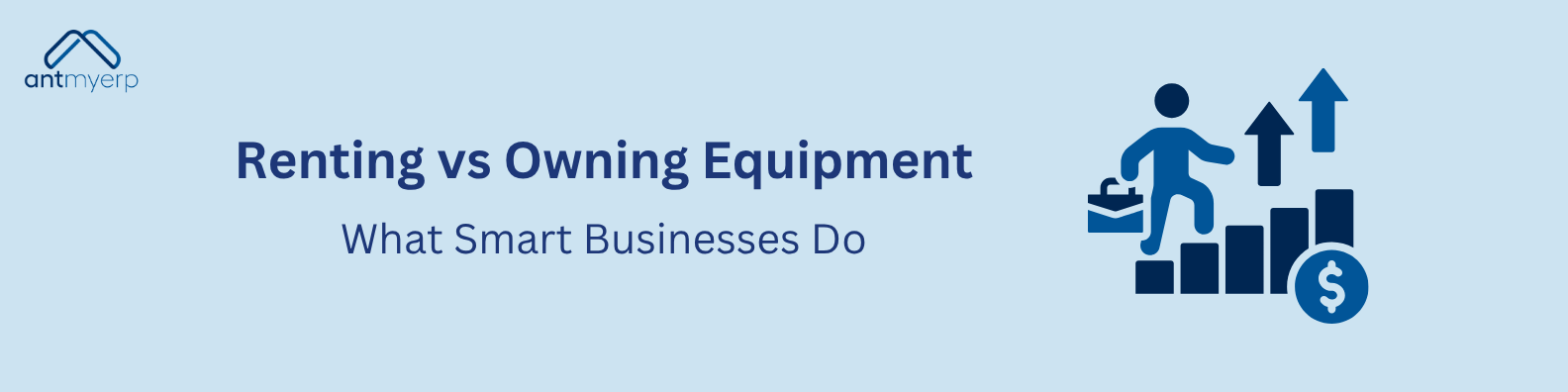 Renting vs Owning Equipment: What Smart Businesses Do