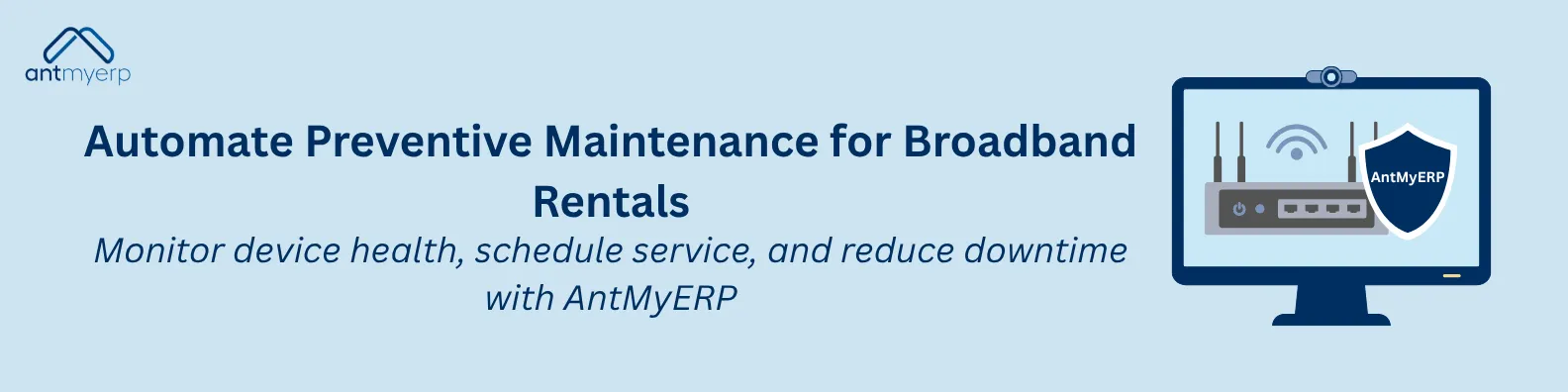 Automate Preventive Maintenance for Broadband Rentals