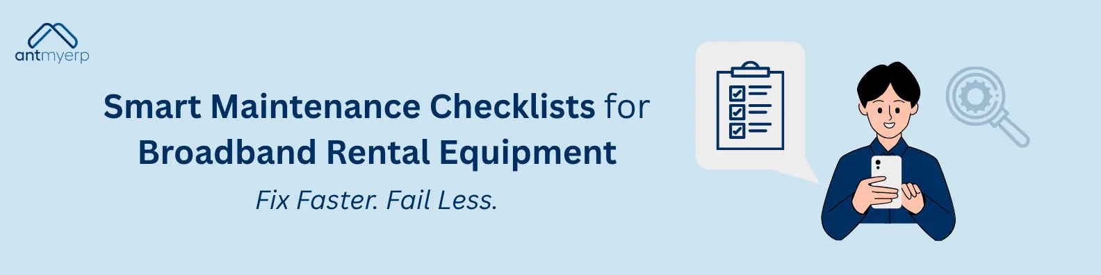 Smart Maintenance Checklists for Broadband Rental Equipment