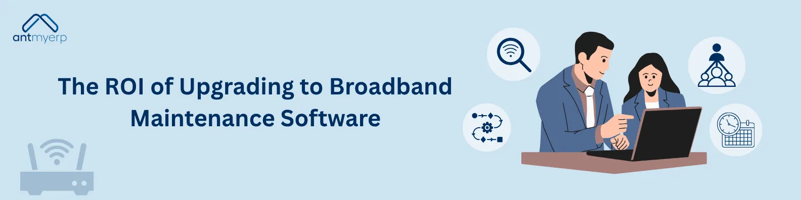 The ROI of Upgrading to Broadband Maintenance Software
