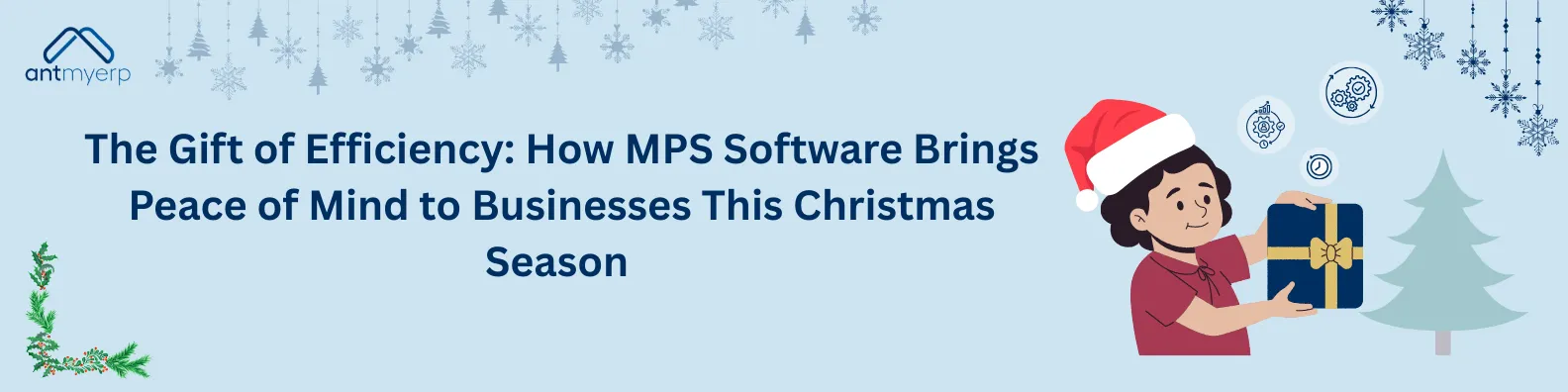 Image promoting MPS software for businesses during Christmas, featuring a person wearing a Santa hat holding a wrapped gift beside a Christmas tree, with illustrations of gears, clocks, and snowflakes.