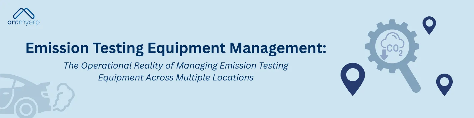 Banner promoting emission testing equipment management, featuring a car, a cloud icon with CO2 emissions, a gear, and location pins, with text "Emission Testing Equipment Management: The Operational Reality of Managing Emission Testing Equipment Across Multiple Locations".