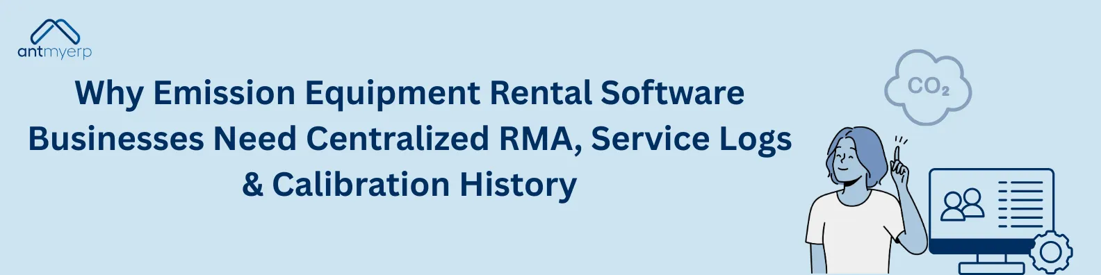 A light blue banner with the antmyerp logo and the title "Why Emission Equipment Rental Software Businesses Need Centralized RMA, Service Logs & Calibration History."