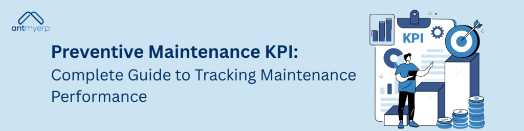 Preventive Maintenance KPI: Metrics, Examples & Tracking Guide